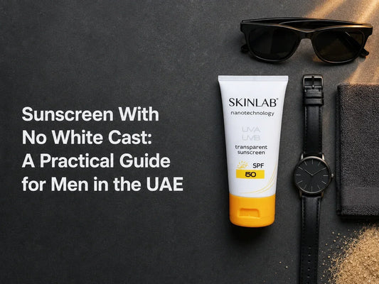 Sunscreen With No White Cast: A Practical Guide for Men in the UAE