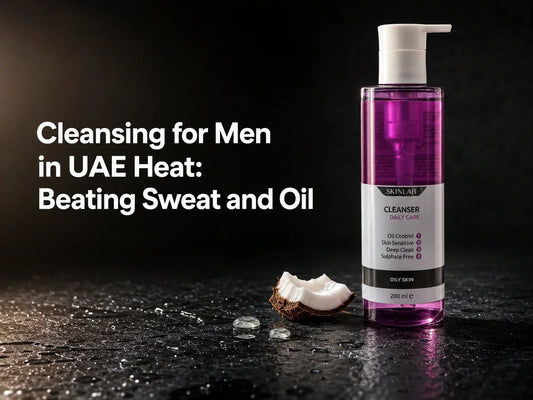 Cleansing for Men in UAE Heat: Beating Sweat and Oil
