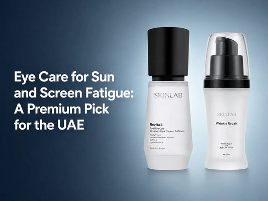 Eye Care for Sun and Screen Fatigue: A Premium Pick for the UAE
