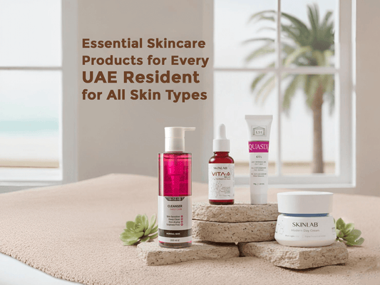 Essential Skincare Products for Every UAE Resident: Must-Haves for All Skin Types