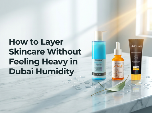 How to Layer Skincare Without Feeling Heavy in Dubai Humidity