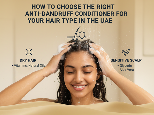 How to Choose the Right Anti-Dandruff Conditioner for Your Hair Type in the UAE